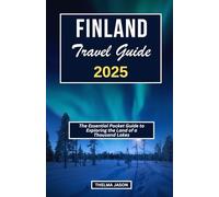 FINLAND TRAVEL GUIDE 2025: The Essential Pocket Guide to Exploring the Land of a Thousand Lakes