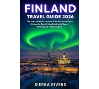 FINLAND TRAVEL GUIDE 2026: Discover Helsinki, Lapland & the Northern Lights - Complete Tourist Handbook with Maps, Itineraries & Hidden Gems