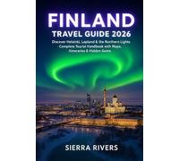 FINLAND TRAVEL GUIDE 2026: Discover Helsinki, Lapland & the Northern Lights - Complete Tourist Handbook with Maps, Itineraries & Hidden Gems