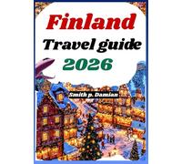 FINLAND TRAVEL GUIDE 2026: Explore Top hidden gems, Attractions, budget tips, Local Experience in Helsinki Lapland & Beyond