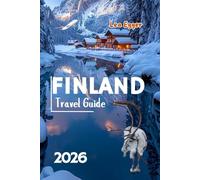 Finland Travel Guide: Explore Helsinki, Lapland, Northern Lights, Santa clause village in Rovaniemi with Maps, and Family Adventures
