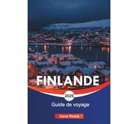 FINLANDE Guide de voyage 2026: Aventures en Laponie, aurores boréales et attractions à travers le pays