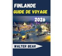 Finlande Guide de voyage 2026: Découvrez Helsinki, la Laponie, les aventures arctiques et le meilleur de la culture nordique
