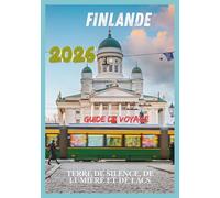 FINLANDE GUIDE DE VOYAGE 2026: Terre de silence, de lumière et de lacs