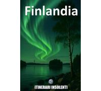 Finlandia - Itinerari Insolenti: Oltre il silenzio Bianco