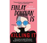 Finlay Donovan Is Killing It: A Novel