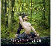 Finlay Wilson Wild Kilted Yoga (Copertina rigida) Kilted Yoga