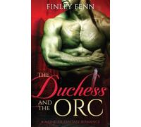 Finley Fenn The Duchess and the Orc (Tascabile) Orc Sworn