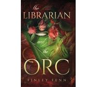 Finley Fenn The Librarian and the Orc (Copertina rigida) Orc Sworn