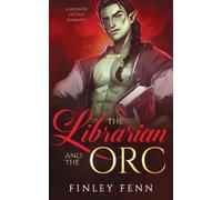 Finley Fenn The Librarian and the Orc (Tascabile) Orc Sworn