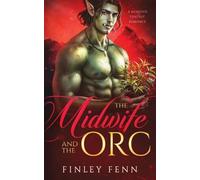 Finley Fenn The Midwife and the Orc (Tascabile) Orc Sworn