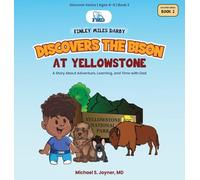 Finley Miles Darby Discovers the Bison at Yellowstone: A Story About Adventure, Learning, and Time with Dad: Book2