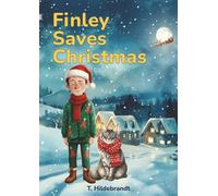 Finley Saves Christmas: A magical personalized Christmas story about courage, friendship, and the power of believing in yourself.