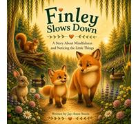 Finley Slows Down: A story about mindfulness and noticing the little things
