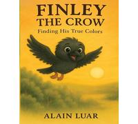 Finley the Crow: Finding His True Colors: 1