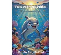 Finley the Friendly Dolphin: The Adventures of Finley