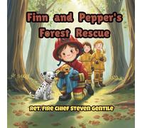 Finn and Pepper's Forest Rescue: Firefighter Finn Fun Adventure Series - Book 2