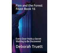 Finn and the Forest Feast Book 16: Every Door Holds a Secret Waiting to Be Discovered