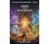 Finn and the Root Realm: A Middle Grade Fantasy Chapter Book for Ages 8-10 (The Finn the Fox Adventures, Book 5 - Series Finale)