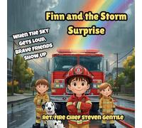 Finn and the Storm Surprise: When the Sky Gets Loud, Brave Friends Show Up