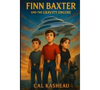 Finn Baxter and the Gravity Engine: Book Two of the Finn Baxter Series