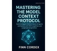 Finn Cordex Mastering the Model Context Protocol (Tascabile)