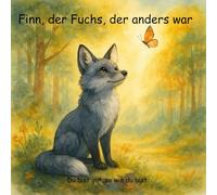 Finn, der Fuchs, der anders war: Du bist gut, so wie du bist