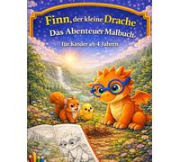 Finn, der kleine Drache das Abenteuer Malbuch: Für Kinder ab 4 Jahren
