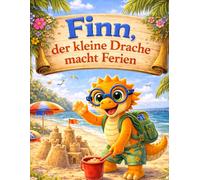 Finn, der kleine Drache macht Ferien: 20 liebevolle Geschichten