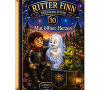 Finn der kleine Ritter | Ausgabe 10 : Das Gespenst auf Schloss Sonnenstein: Eine mutige Rittergeschichte über Freundschaft, Vorurteile und Zusammenhalt für Kinder ab 4 Jahre
