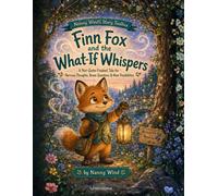 Finn Fox and the What-If Whispers: A story about nervous thoughts, imagination, and discovering new possibilities