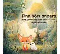 Finn hört anders: Eine Geschichte über laute Gefühle und leise Stärke