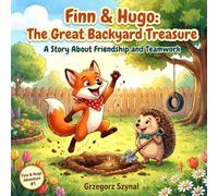 FINN & HUGO: THE GREAT BACKYARD TREASURE - A story about friendship and teamwork: A Heartwarming Backyard Adventure for Kids Ages 3-7 About Kindness, Sharing and Working Together