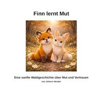Finn lernt Mut: Eine sanfte Waldgeschichte über Mut und Vertrauen