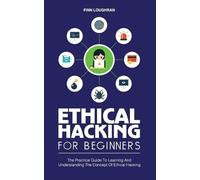Finn Loughran Ethical Hacking for Beginners (Tascabile)