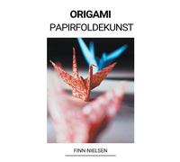 Finn Nielsen Origami (Papirfoldekunst) (Tascabile)