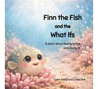 Finn the Fish and the What Ifs: A story about being brave and diving in