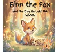 Finn the Fox and the Day He Lost His Words: A Story About Shyness and Finding Your Voice
