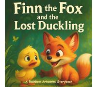 Finn the Fox and the Lost Duckling: A Children’s Book About Friendship and Helping Others