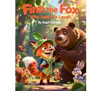 Finn the Fox Who Lost His Laugh: A Delightful Story About How Kindness Brings Back Laughter
