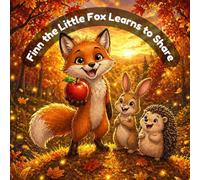 Finn the Little Fox Learns to Share: A Picture Book About Kindness for Ages 2-5