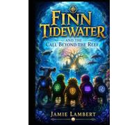 Finn Tidewater And The Call Beyond The Reef