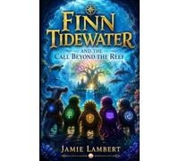 Finn Tidewater And The Call Beyond The Reef