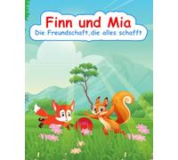 Finn und Mia- Die Freundschaft, die alles schafft: Die Freundschaft, die alles schafft