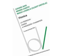 Finnica: La ferrovia-Agnes-A prendere i fiammiferi - Aho Juhani, Canth Min...