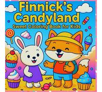 Finnick’s Candyland: Sweet Coloring Book for Kids: Bold and Easy Adorable Designs for Family Time Bonding and Relaxation