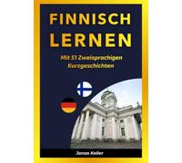 Finnisch Lernen mit 51 Zweisprachigen Kurzgeschichten