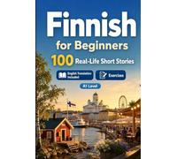 Finnish for Beginners A1: Improve your reading comprehension and written expression through simple bilingual everyday situations
