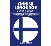 FINNISH LANGUAGE FOR BEGINNERS: Speak, Read, and Write Finnish Quickly with Easy Lessons, Essential Phrases, and Practical Exercises