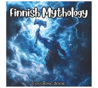 Finnish Mythology: Legends of the North Coloring Book For All Ages: A Magical Journey Through Kalevala Heroes, Ancient Creatures, and Nordic Folklore